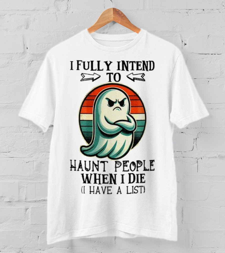 I Fully Intend To Haunt People When I Die Ghost Retro Stripes Vintage Style T-Shirt