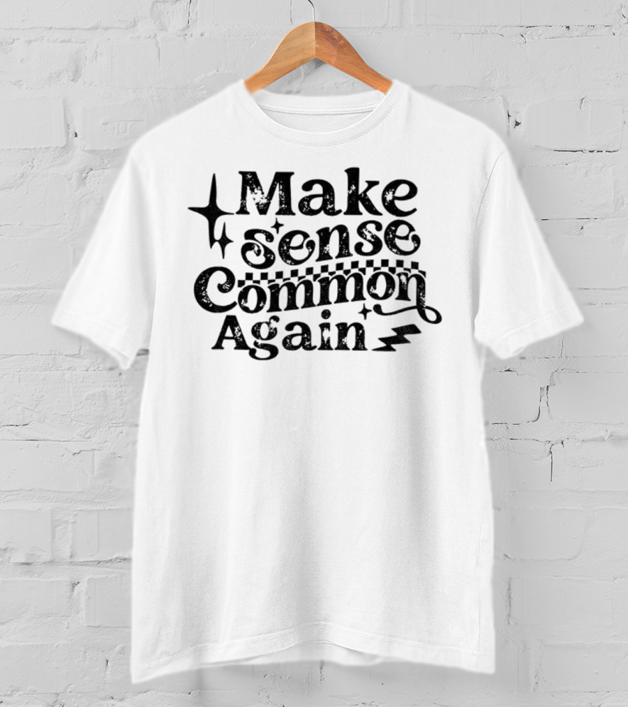 Make Sense Common Again Starry Text With Lightning Bolt Style T-Shirt