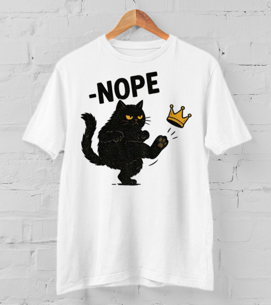 Nope Black Cat Kicking Crown Anti-Trump No Kings In America T-Shirt