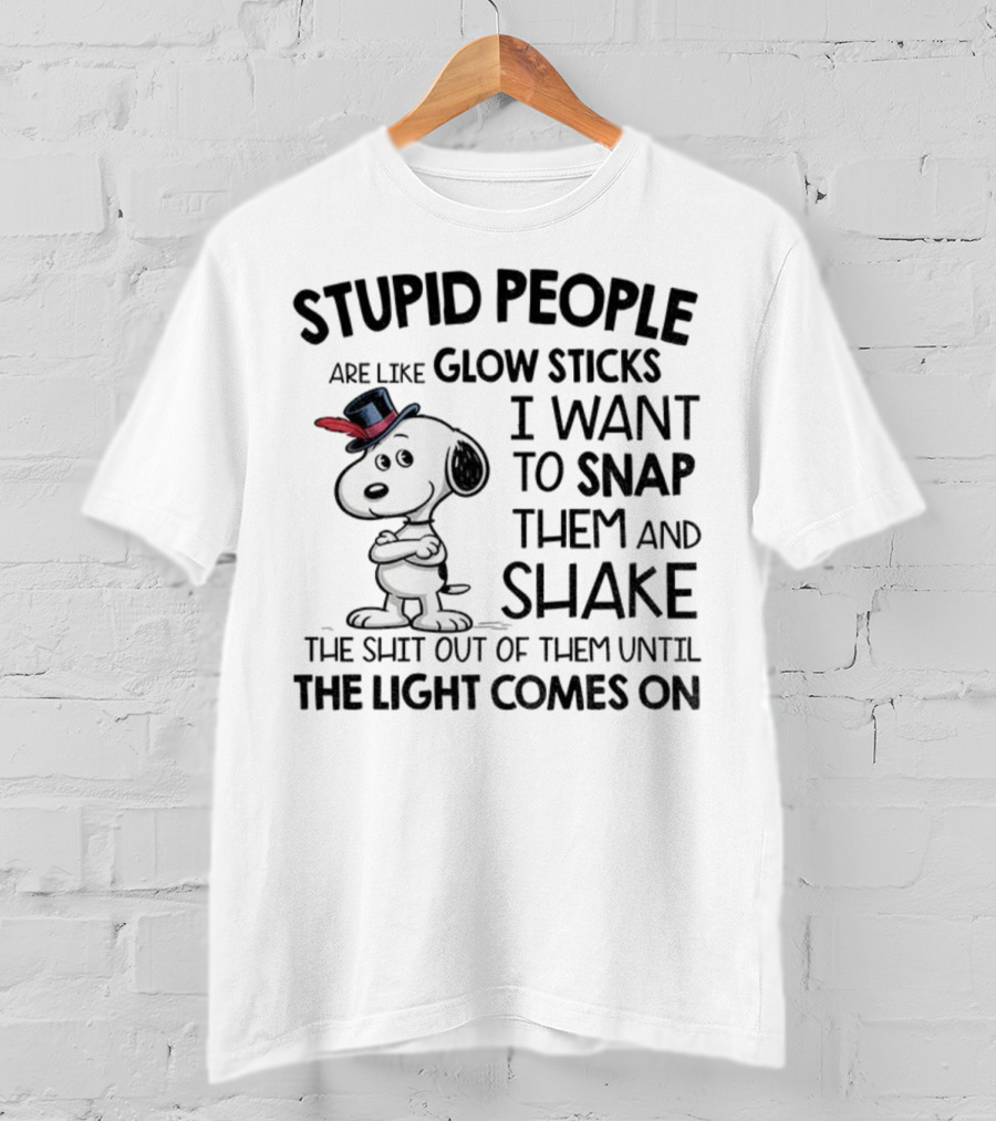 Snoopy Stupid People Are Like Glow Sticks Until The Light Comes On T-Shirt