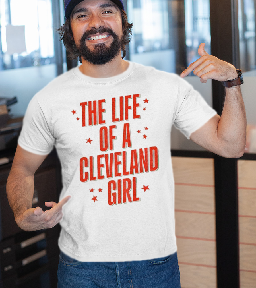 The Life Of A Cleveland Girl T-Shirt