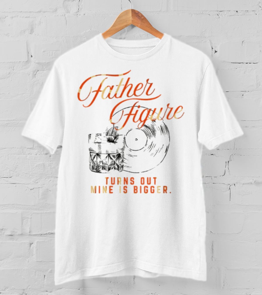 Father Figure Turns Out Mine Is Bigger Vintage Skull Record T-Shirt