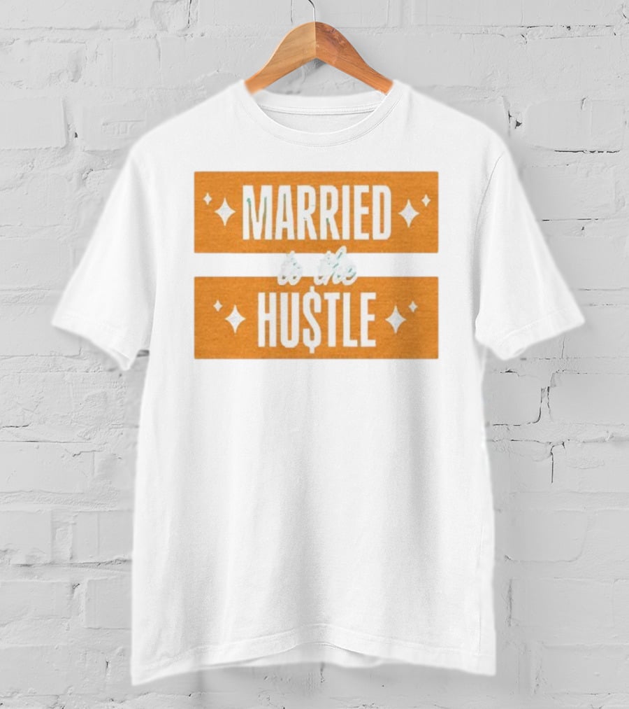 Married To The Hu$tle Motivational Hustler Inspiration T-Shirt
