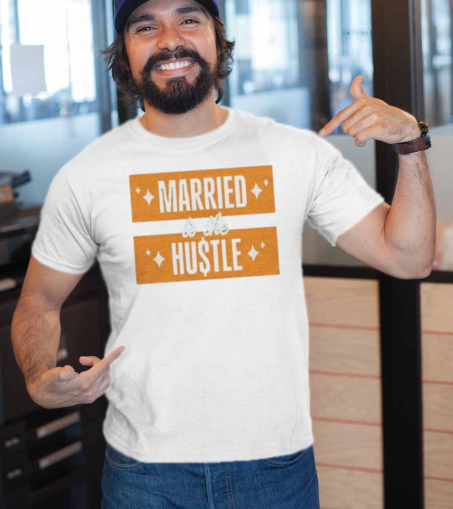 Married To The Hu$tle Motivational Hustler Inspiration T-Shirt