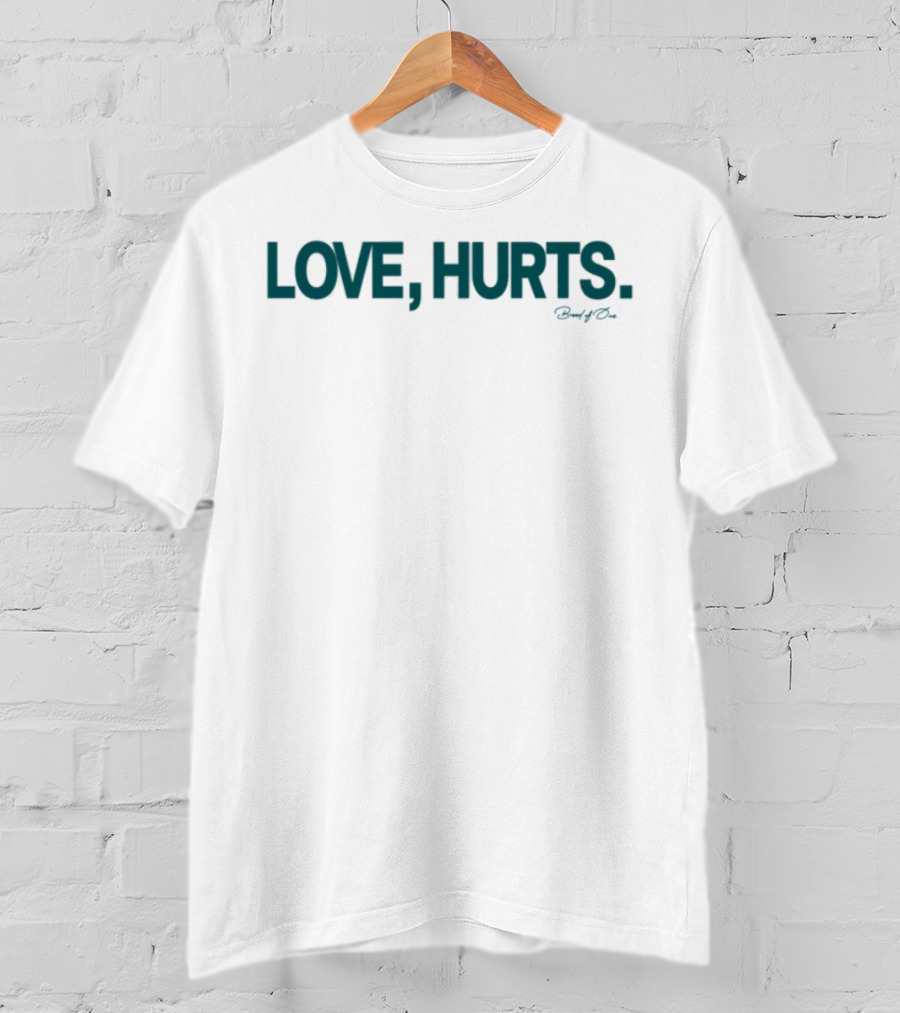 Love Hurts Breed Of 1 T-Shirt