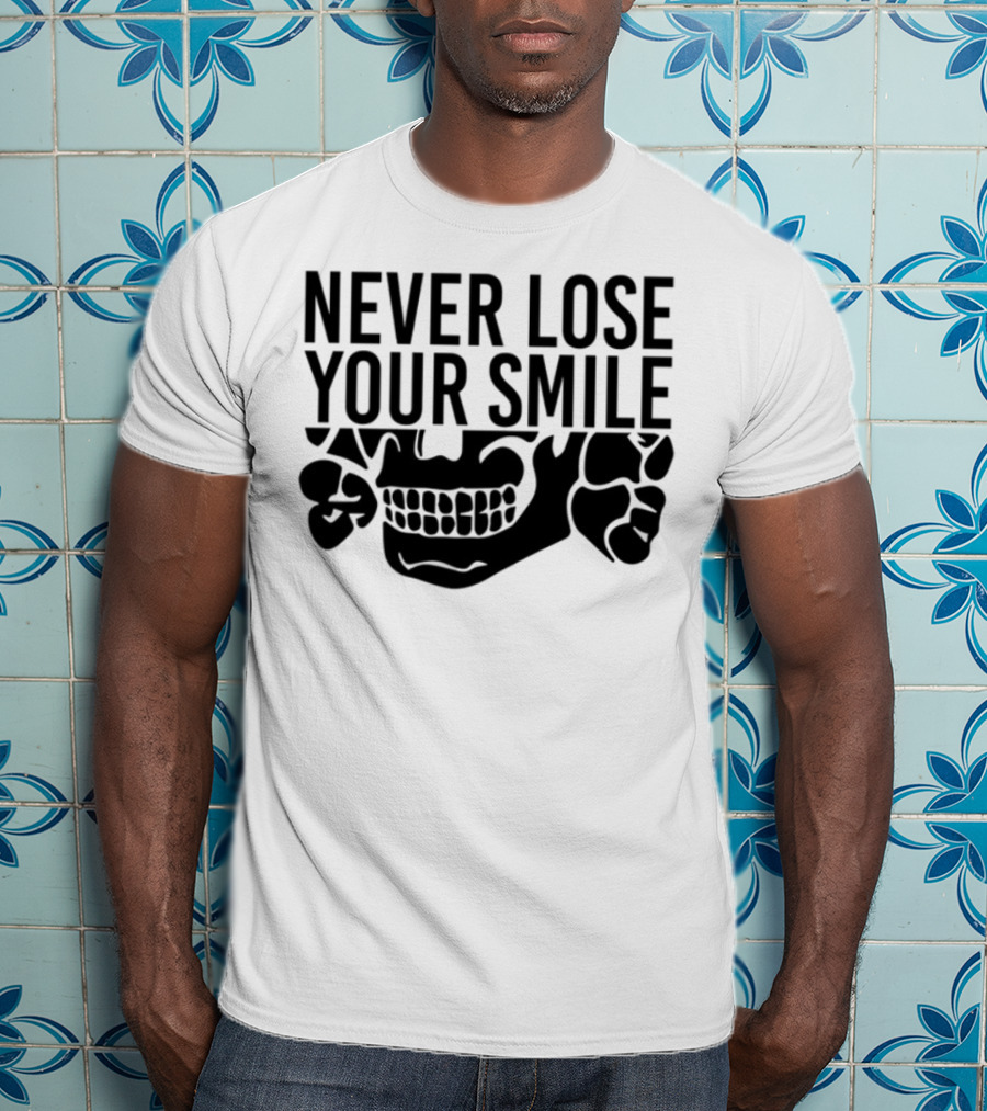 Never Lose Your Smile Skull And Crossbones T-Shirt