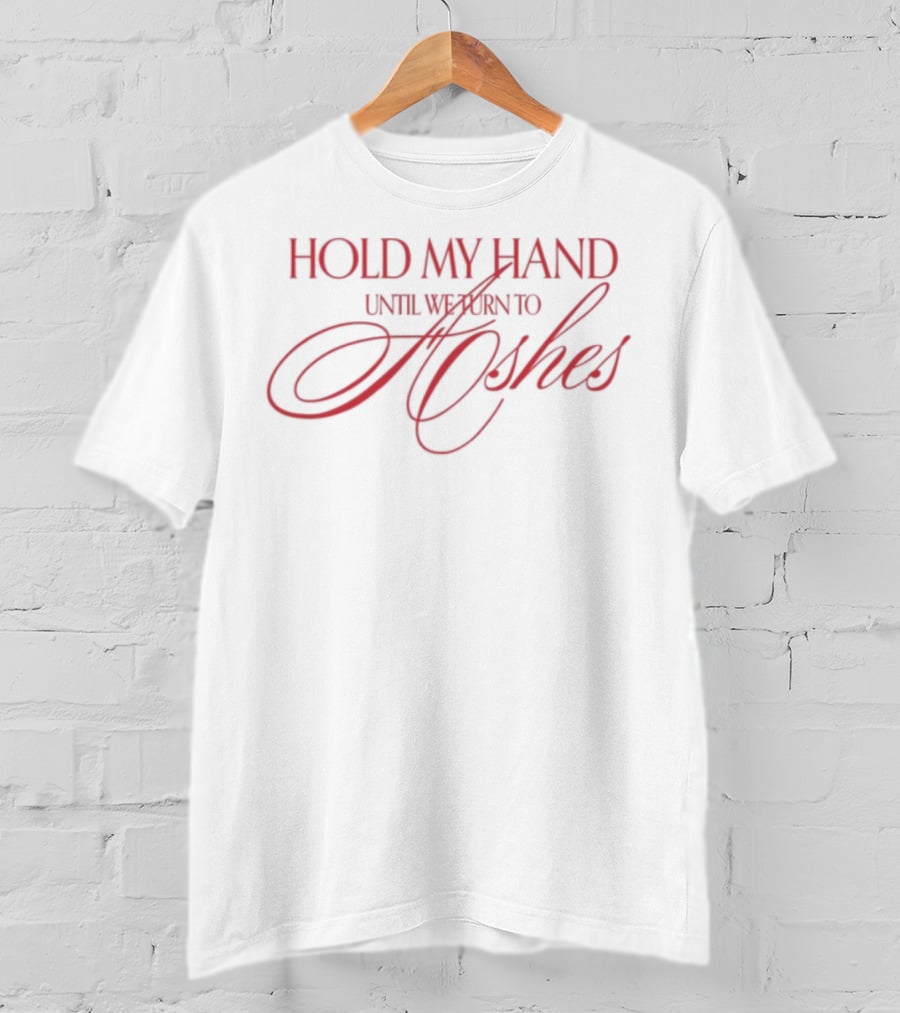 The Kid Laroi Hold My Hand Until We Turn To Ashes Typography T-Shirt