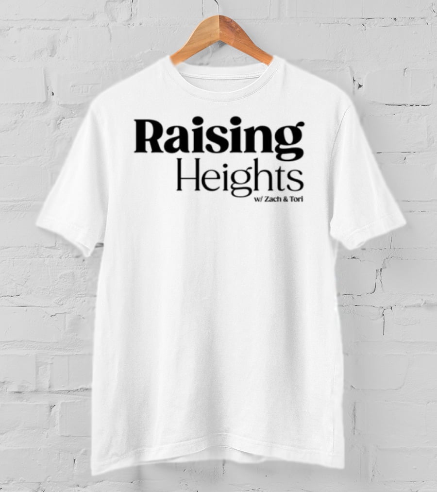Raising Heights With Zach & Tori Series Inspired T-Shirt