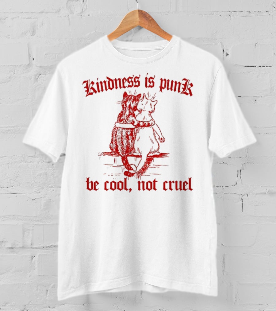 Kindness Is Punk Be Cool Not Cruel Cat Hug T-Shirt