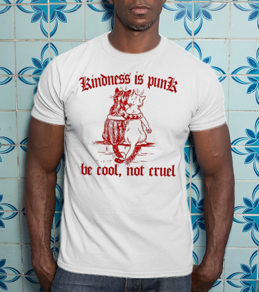 Kindness Is Punk Be Cool Not Cruel Cat Hug T-Shirt