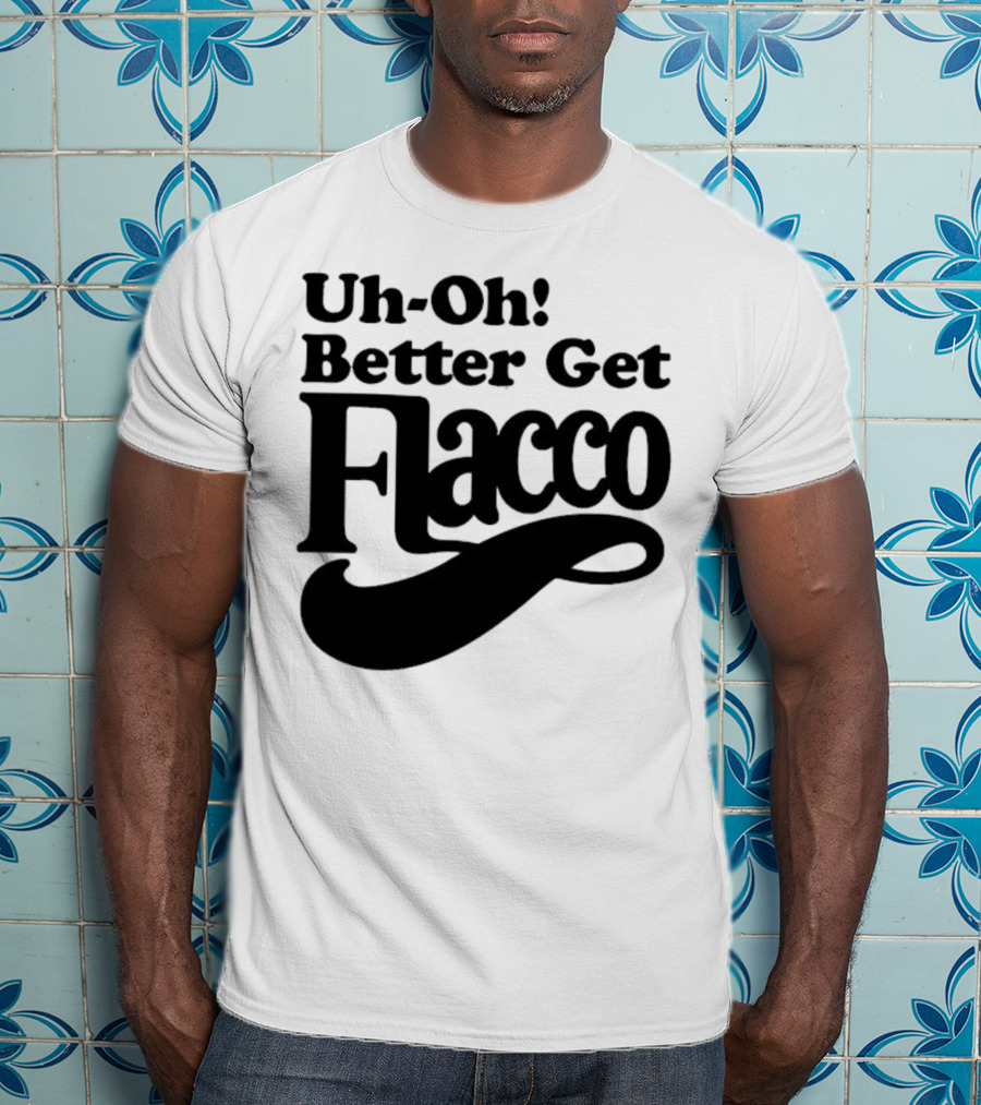 Cleveland Browns Uh-Oh! Better Get Flacco Sports Fan Apparel Football Humor T-Shirt