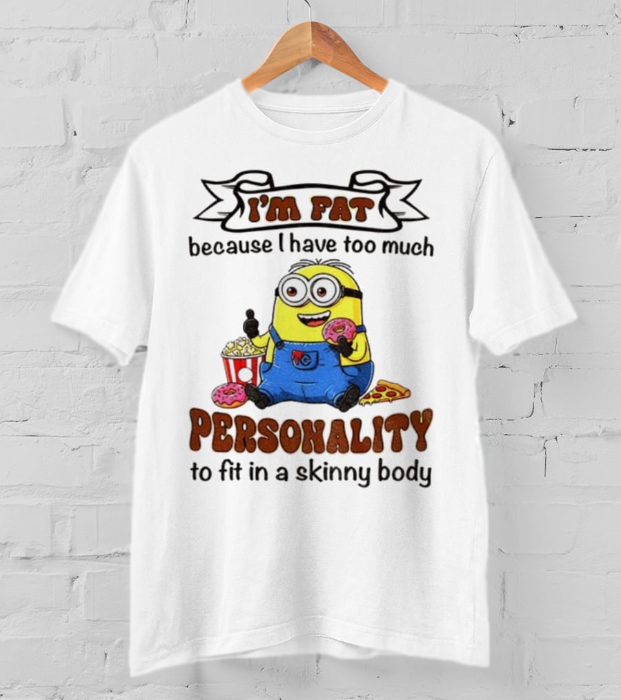I’m Fat Because I Have Too Much Personality Minion Eating Popcorn And Donuts T-Shirt