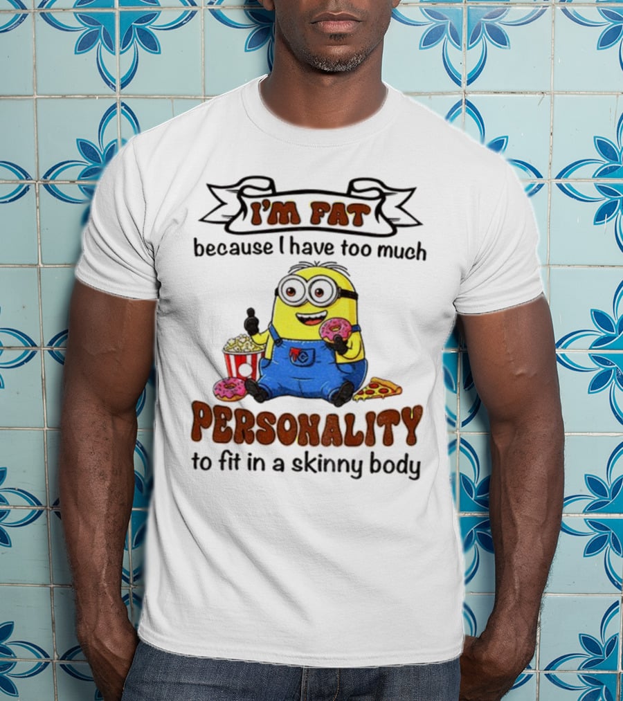 I’m Fat Because I Have Too Much Personality Minion Eating Popcorn And Donuts T-Shirt