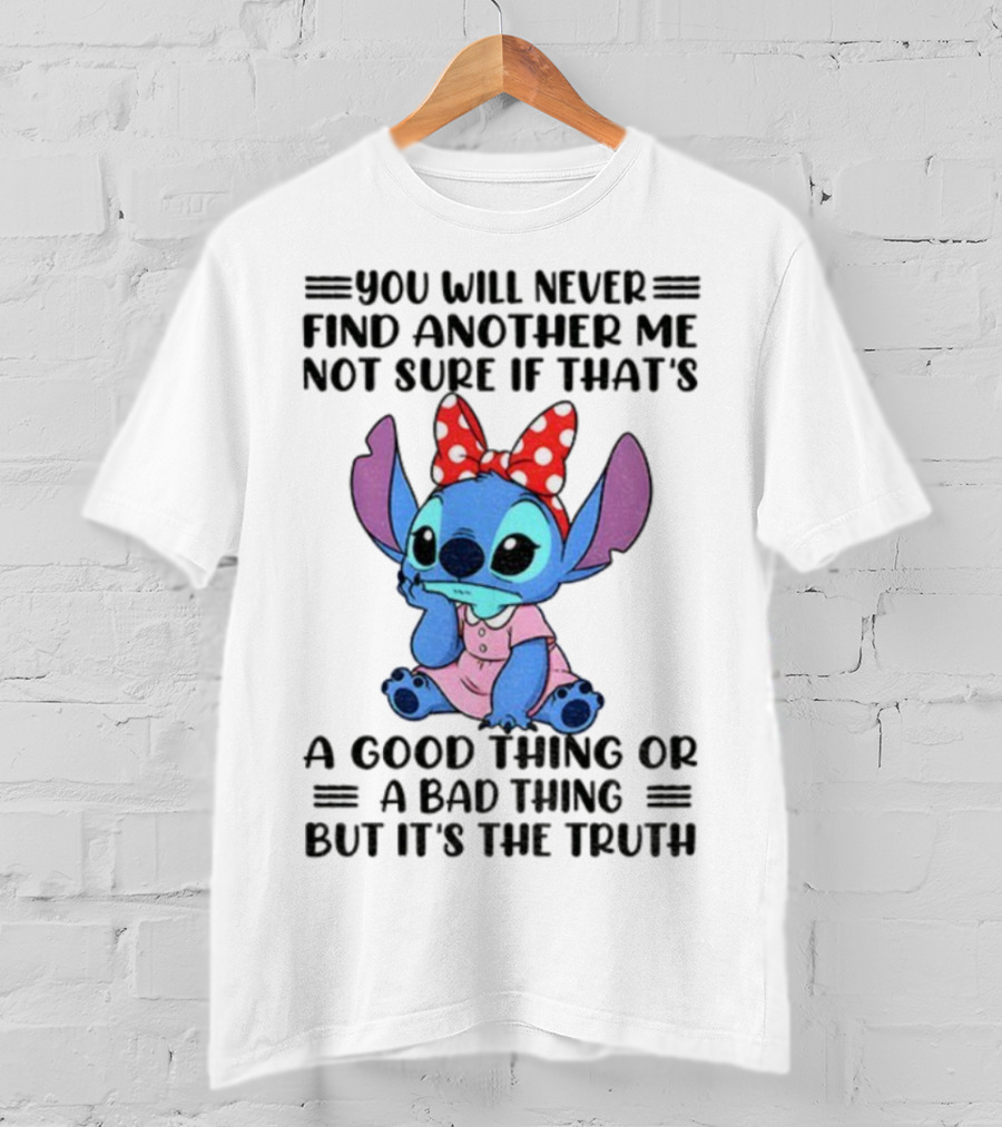 Stitch You Will Never Find Another Me Not Sure If That’s A Good Thing Or A Bad Thing But It’s The Truth Bowtie Pink Outfit T-Shirt