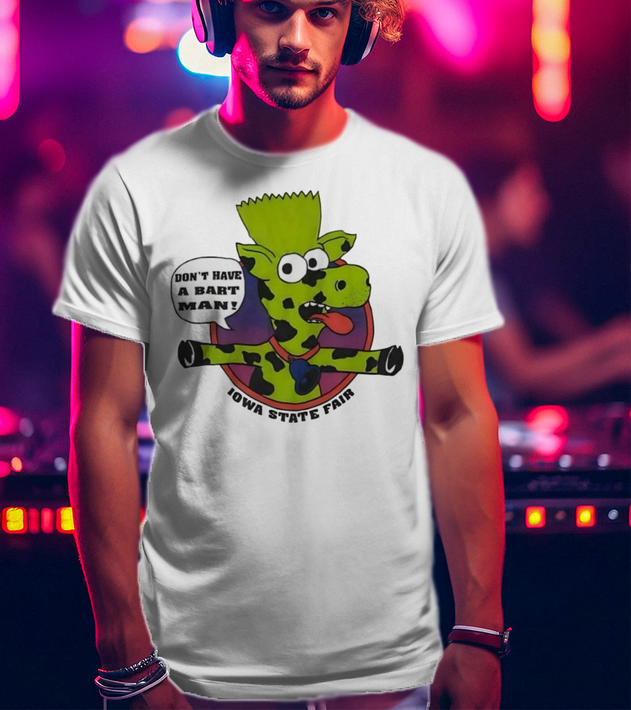 Iowa State Fair Don't Have A Bart Man Bootleg Bart Christ Is Risen T-Shirt