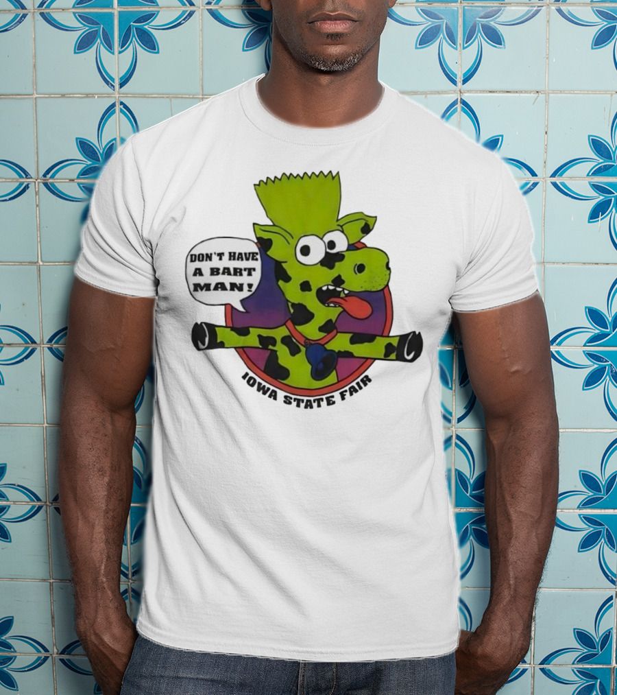 Iowa State Fair Don't Have A Bart Man Bootleg Bart Christ Is Risen T-Shirt