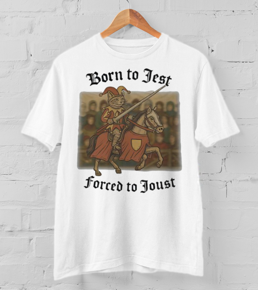 Born To Jest Forced To Joust Cat Knight Comedy Medieval Humor T-Shirt