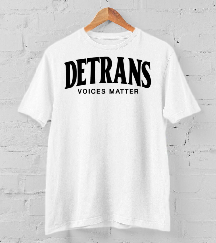 Detrans Voices Matter Empowerment Movement T-Shirt