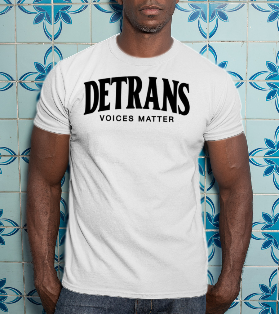 Detrans Voices Matter Empowerment Movement T-Shirt