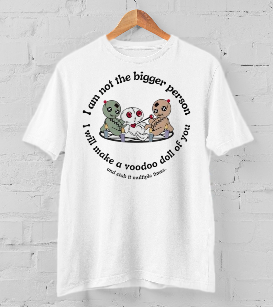I Am Not The Bigger Person Voodoo Doll Humor Candles T-Shirt
