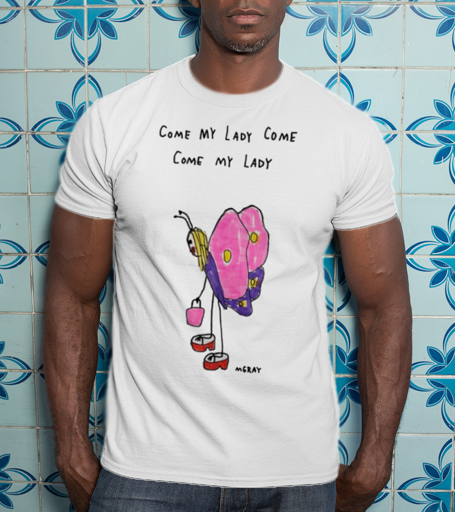 Come My Lady Come Come My Lady Butterfly Kid Art By Moray T-Shirt