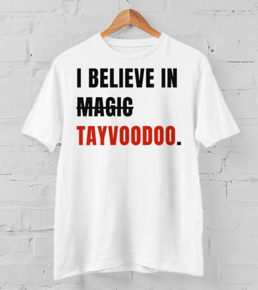 I Believe In Magic Tayvoodoo T-Shirt