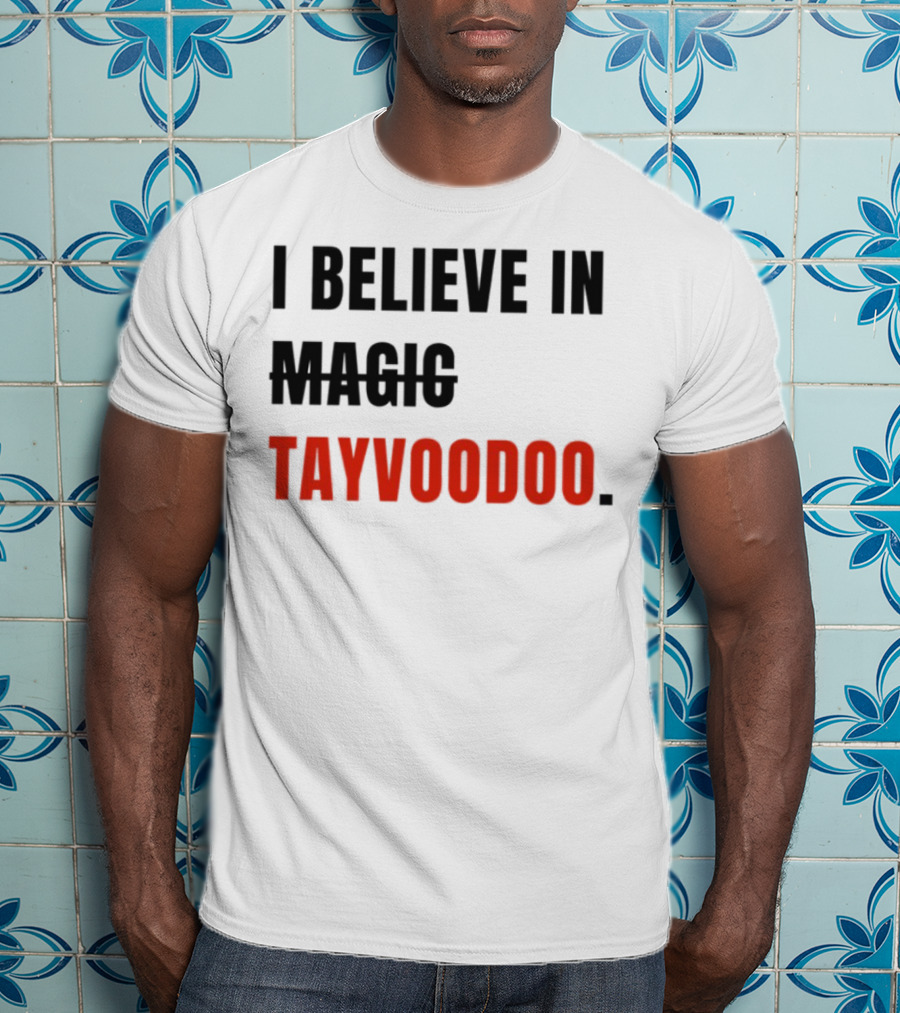 I Believe In Magic Tayvoodoo T-Shirt