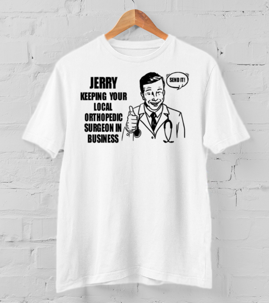 Jerry Keeping Your Local Orthopedic Surgeon In Business Vintage Cartoon Doctor OK Sign T-Shirt