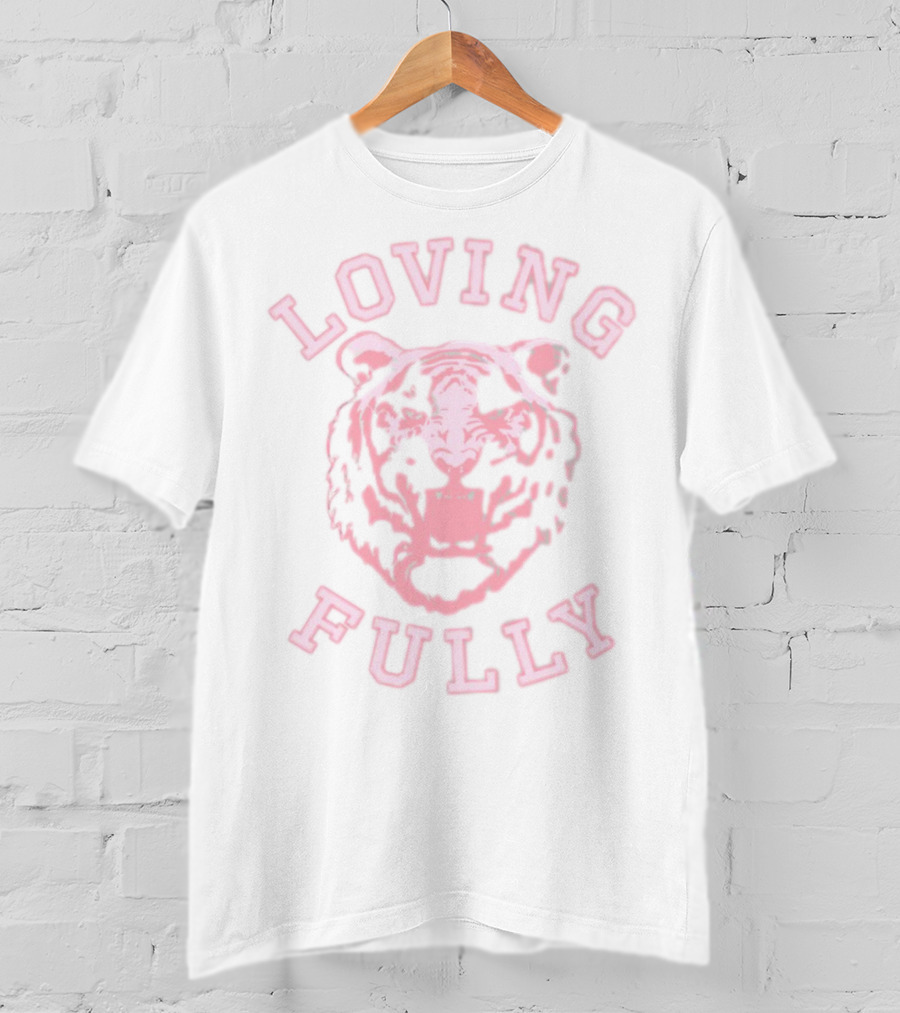 Loving Fully Pink Tiger T-Shirt