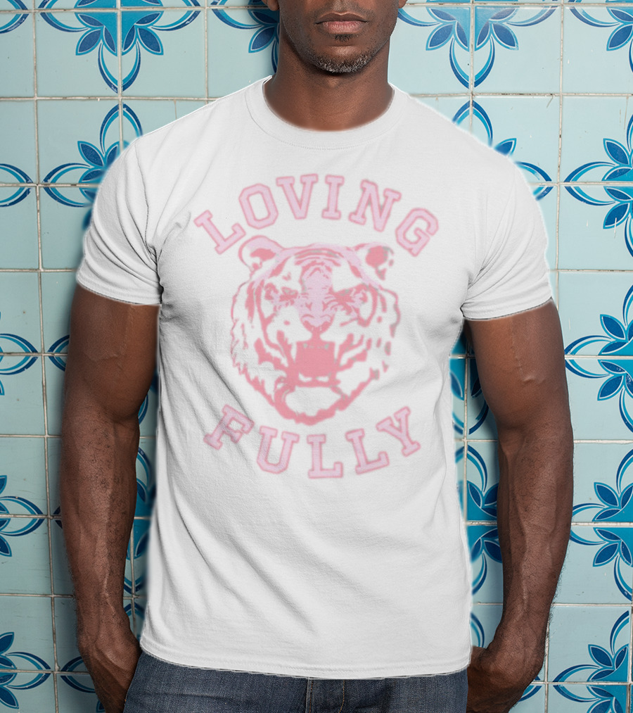 Loving Fully Pink Tiger T-Shirt