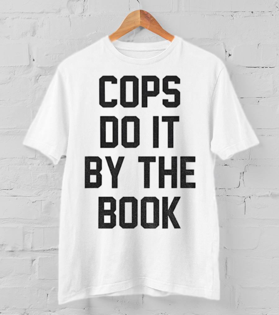 Cops Do It By The Book Phrase Bold Statement T-Shirt