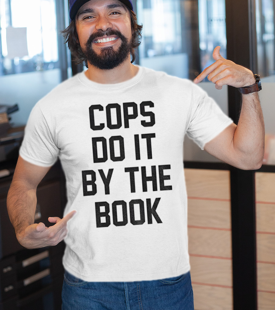 Cops Do It By The Book Phrase Bold Statement T-Shirt