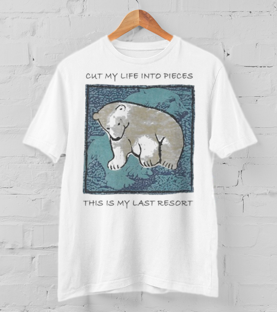 Cut My Life Into Pieces Polar Bear Wildlife Last Resort T-Shirt