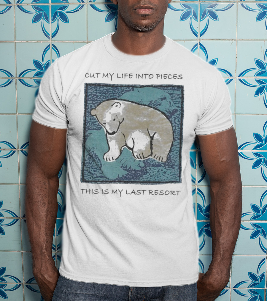 Cut My Life Into Pieces Polar Bear Wildlife Last Resort T-Shirt