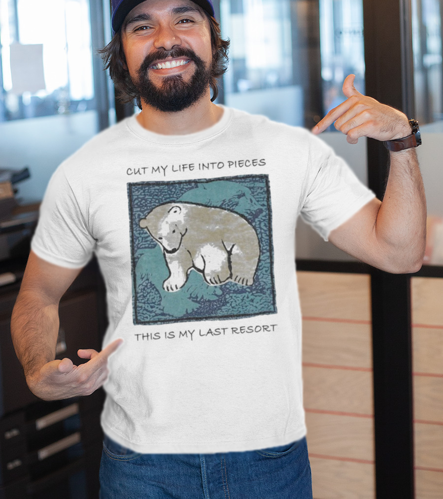 Cut My Life Into Pieces Polar Bear Wildlife Last Resort T-Shirt