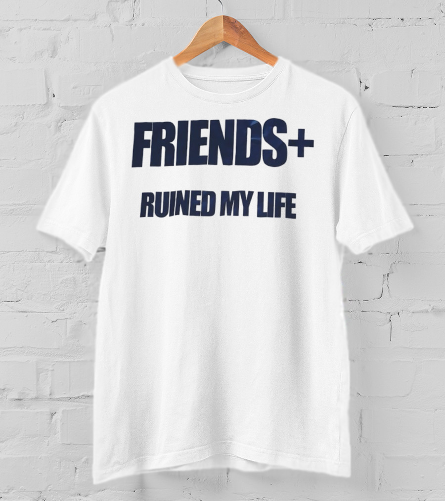 FRIENDS+ Ruined My Life Statement T-Shirt