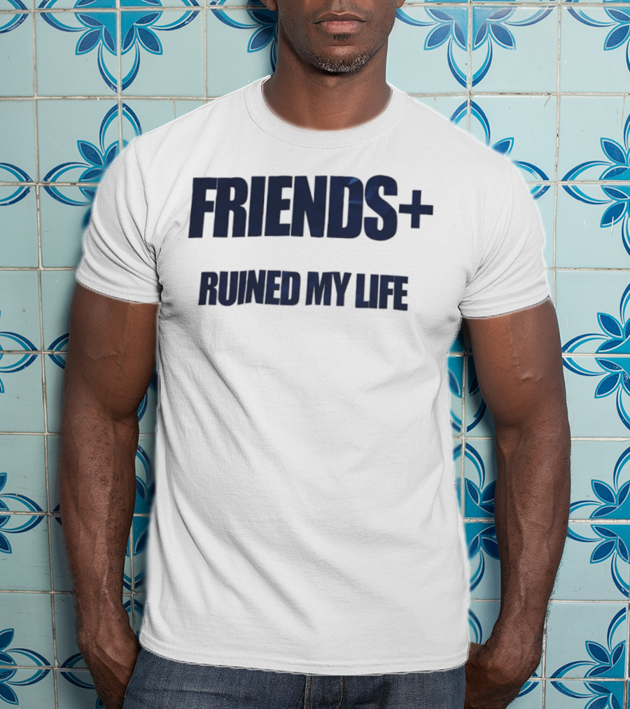 FRIENDS+ Ruined My Life Statement T-Shirt