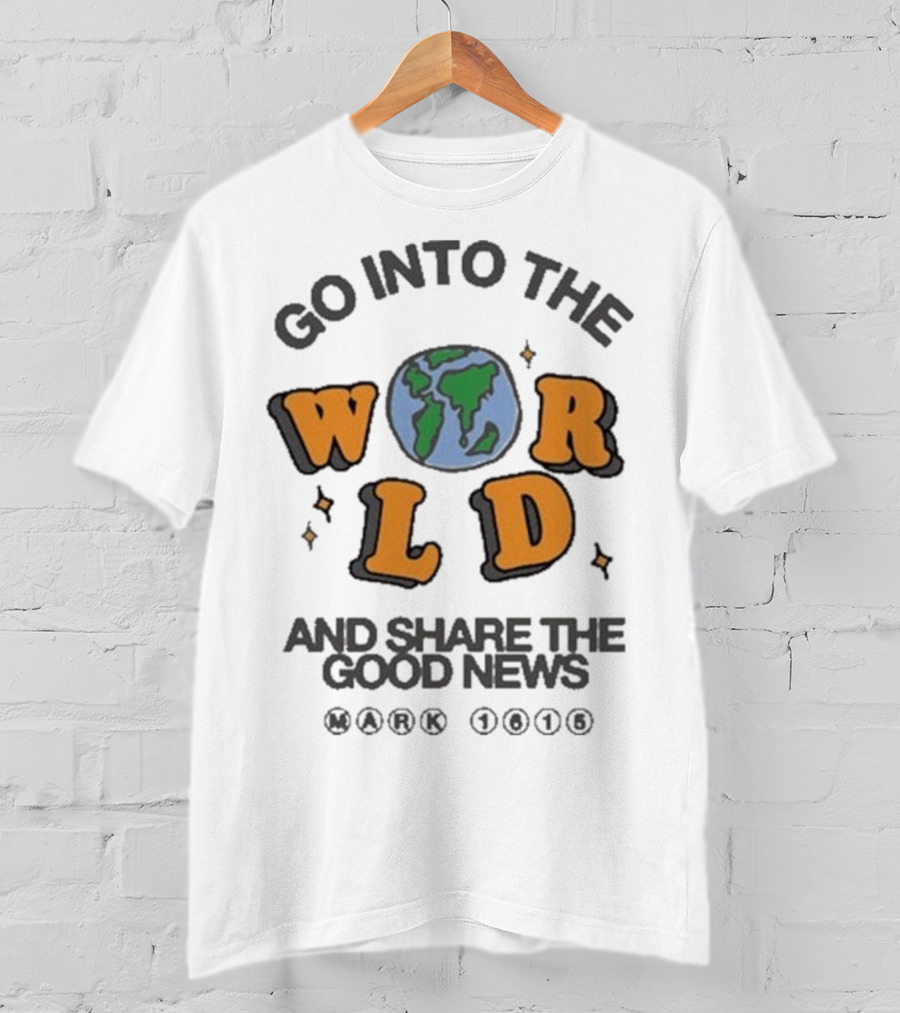 Go Into The World Globe Lettering Mark 1615 Christian Message T-Shirt
