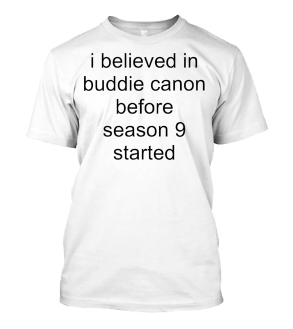 I Believed In Buddie Canon Before Season 9 Started T-Shirt