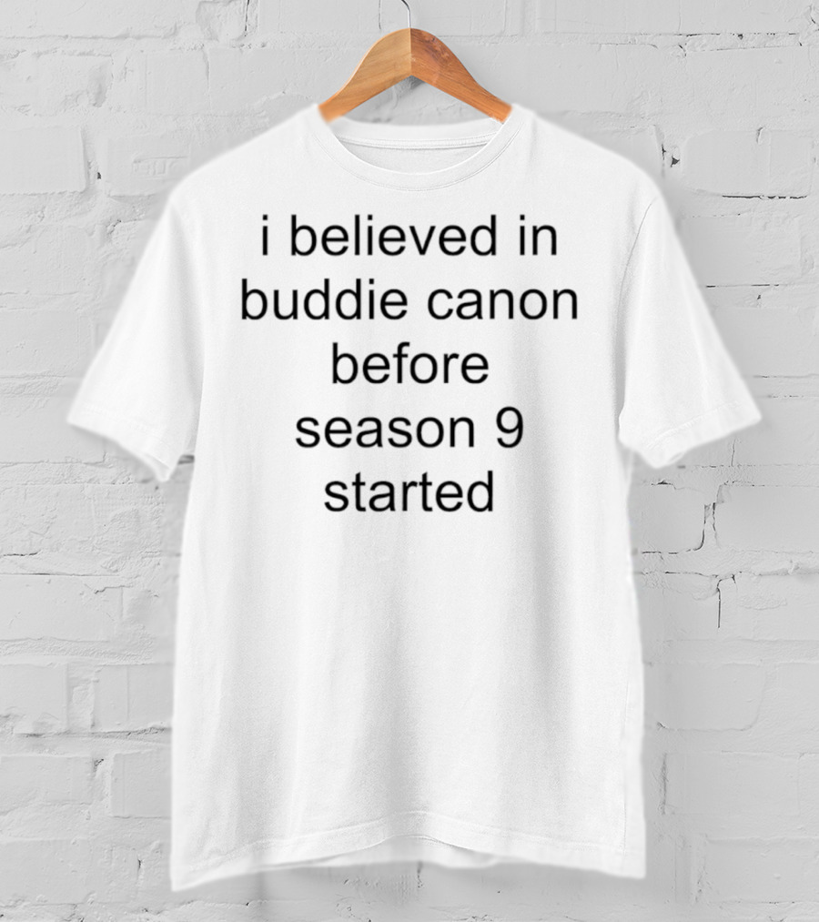 I Believed In Buddie Canon Before Season 9 Started T-Shirt