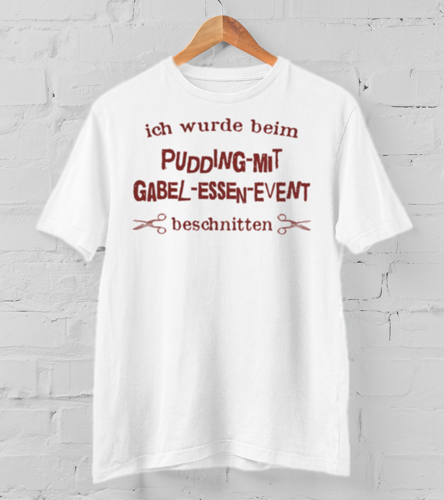Ich Wurde Beim Pudding-Mit-Gabel-Essen-Event Beschnitten T-Shirt