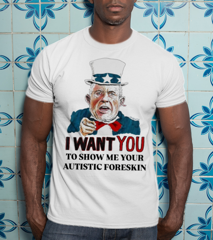 J Duquette I Want You To Show Me Your Autistic Foreskin T-Shirt