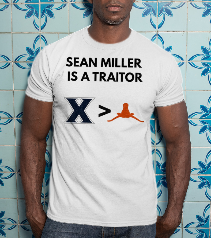 Sean Miller Is A Traitor Xavier Greater Than Texas Longhorns T-Shirt