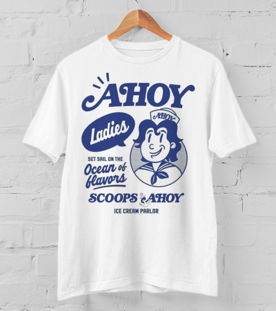 Ahoy Ladies Set Sail On The Ocean Of Flavors Scoops Ahoy Ice Cream Parlor T-Shirt