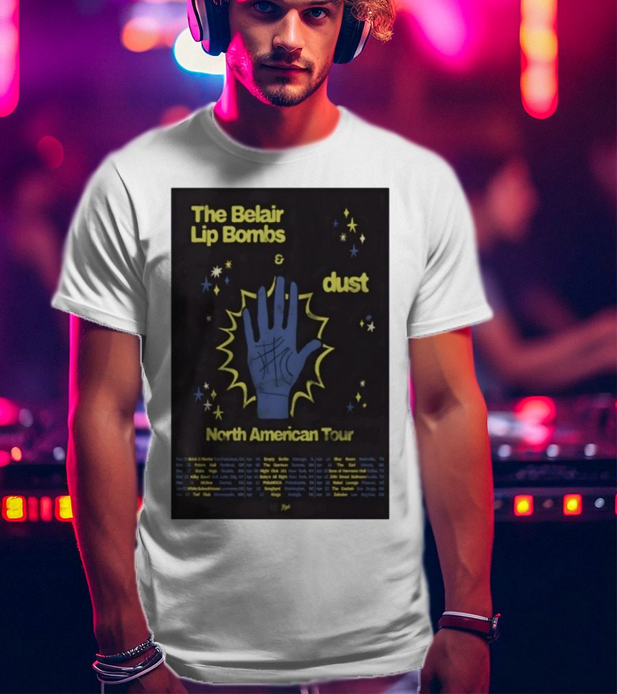 The Belair Lip Bombs Dust North American Tour 2025 Concert Venues And Dates T-Shirt