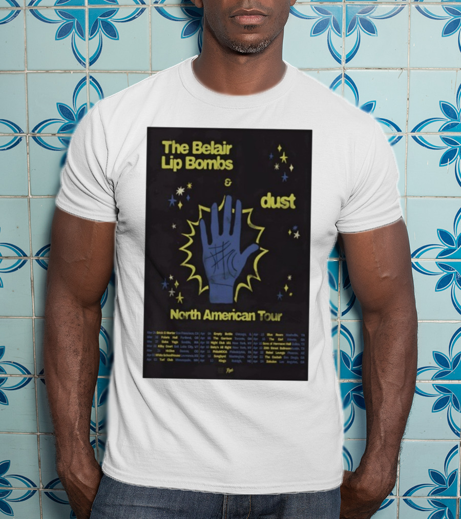 The Belair Lip Bombs Dust North American Tour 2025 Concert Venues And Dates T-Shirt