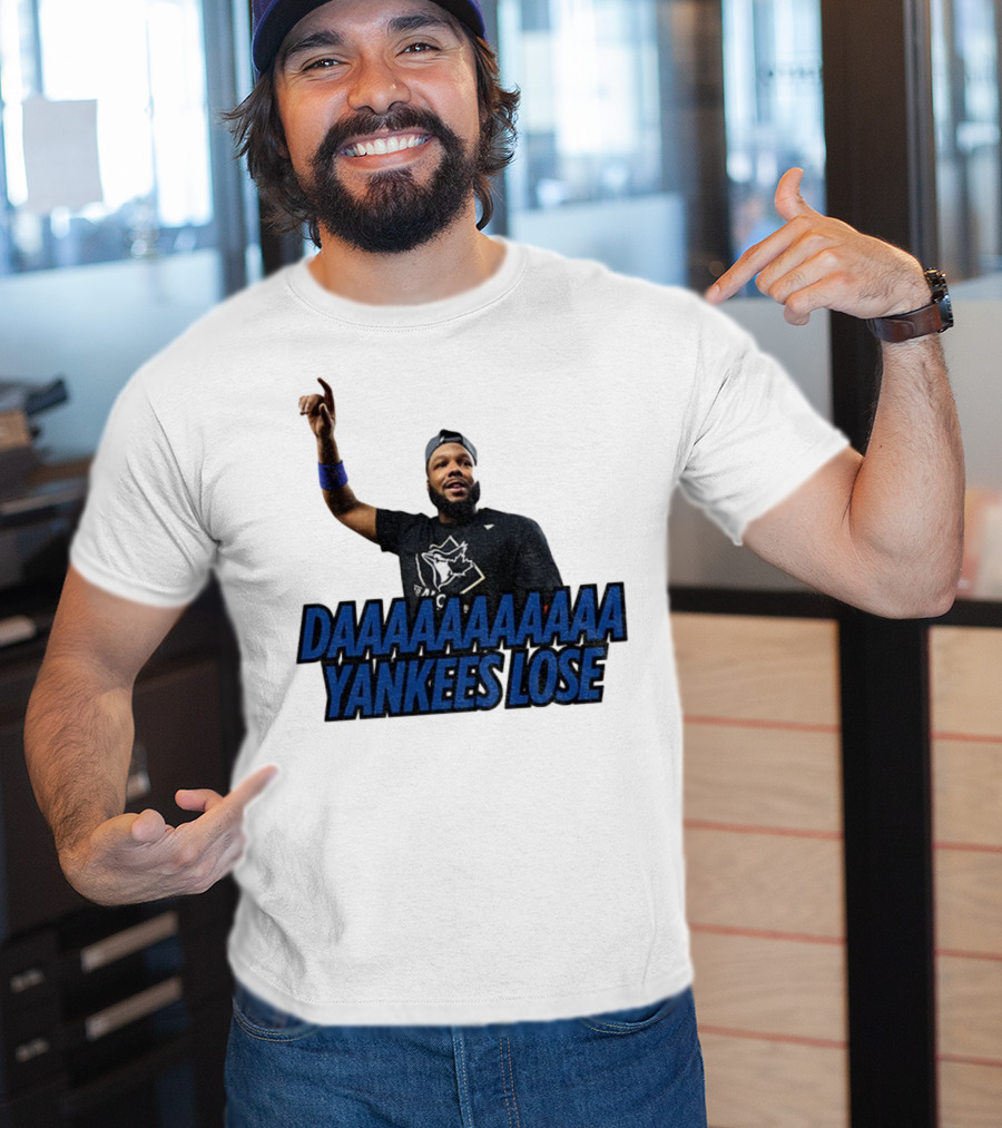 Daaaaaaaa Yankees Lose Vladimir Guerrero Jr Toronto Blue Jays Victory Celebration T-Shirt