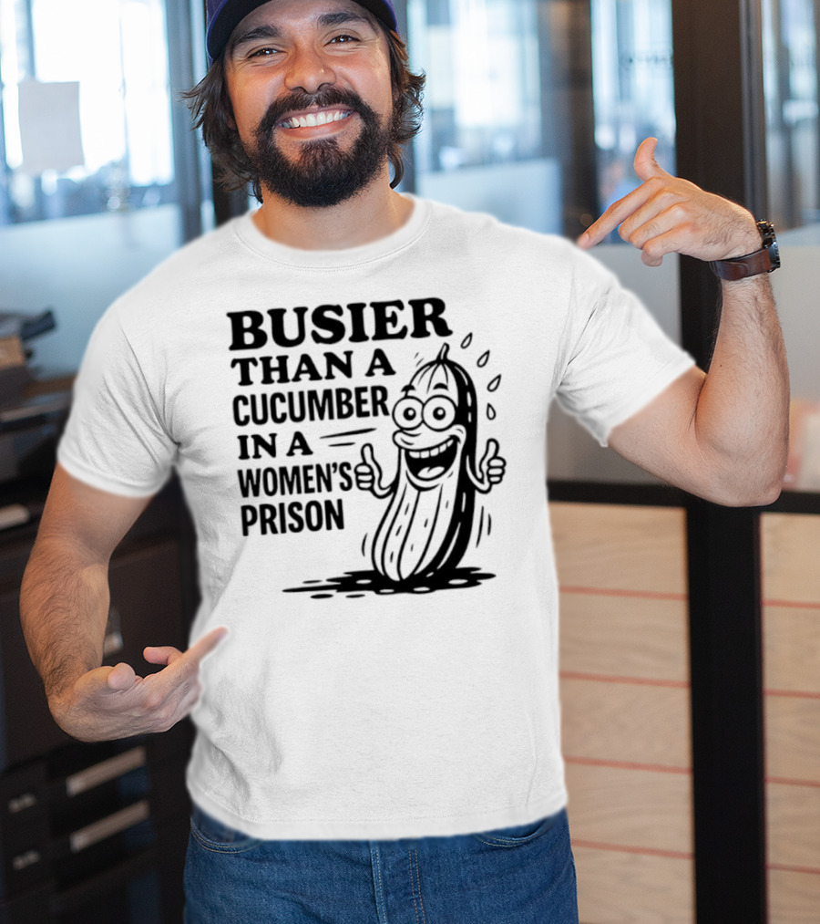 Busier Than A Cucumber In A Women's Prison Funny Cartoon Graphic T-Shirt