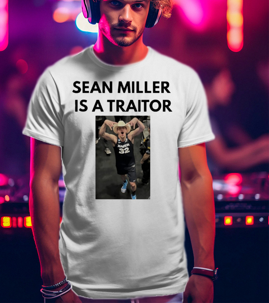 Sean Miller Is A Traitor Xavier 32 Cowboy Hat T-Shirt
