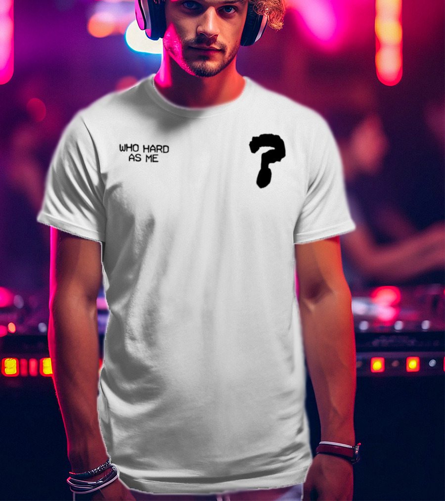 Who Hard As Me Fighter Pose T-Shirt